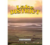 Lake District Photography Book: Photo Book About Lake District National Park With 40+ High Quality Images Gift Ideas For Who Loves Travelling