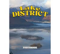 Lake District Photography Book: Photo Book About Lake District National Park With 40+ High Quality Images Gift Ideas For Who Loves Travelling