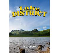 Lake District Photography Book: Photo Book About Lake District National Park With 40+ High Quality Images Gift Ideas For Who Loves Travelling