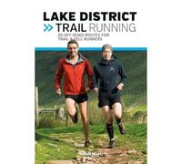 Lake District Trail Running: 20 off-road routes for trail & fell runners