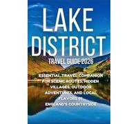 Lake District Travel Guide 2026: Essential Travel Companion for Scenic Routes, Hidden Villages, Outdoor Adventures, and Local Flavors in England’s Countryside