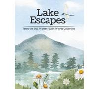 Lake Escapes: A Coloring Book from the Still Waters Quiet Woods Collection
