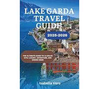 Lake Garda 2025-2026: The Ultimate Guide to La Dolce Vita: Luxury, Adventure, and Hidden Gems