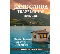 Lake Garda Travel Guide 2025-2026: Discover the Charm and Contrast to Italy’s Most Diverse Destination