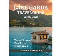Lake Garda Travel Guide 2025-2026: Discover the Charm and Contrast to Italy’s Most Diverse Destination