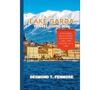 LAKE GARDA TRAVEL GUIDE 2026: Exploring Italy’s Most Enchanting Lake, One Village at a Time