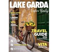 Lake Garda Travel Guide 2026: Sirmione, Malcesine & Riva del Garda Highlights, Scenic Boat Tours, Hidden Gems, Detailed Itineraries, Travel Tips & Maps