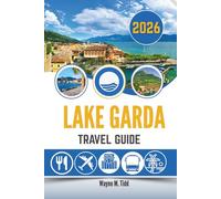 LAKE GARDA TRAVEL GUIDE 2026: Where Lemon Trees Lean Toward the Water and Time Slows Down