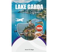 LAKE GARDA TRAVEL GUIDE 2026: Where to Stay, Eat & Explore Italy’s Largest Lake