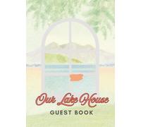 Lake House Guest Book Hard Cover: A keepsake visitor sign book for recording guest names, memories, messages, and special moments shared at the lake house