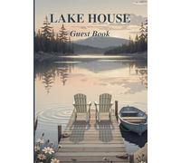 Lake House Guest Book: Sign-In Log Book with WiFi Info, Local Recommendations & Memory Pages for Lakeside Vacation Rentals, Cabins, Airbnbs, Lakefront Cottages & Bed and Breakfasts