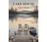 Lake House Guest Book: Sign-In Log Book with WiFi Info, Local Recommendations & Memory Pages for Lakeside Vacation Rentals, Cabins, Airbnbs, Lakefront Cottages & Bed and Breakfasts