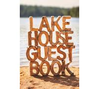Lake House Guest Book: Visitor Guest Book for writing feedback, experiences, and memories of their stay in vacation home, rentals, Airbnb, Bread and Breakfast, cabin homes 120pgs for Guest Comments