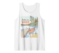 Lake Life Better to Wake At The Lake Cabin Lover Débardeur