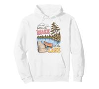 Lake Life Better to Wake At The Lake Cabin Lover Sweat à Capuche