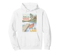 Lake Life Better to Wake At The Lake Cabin Lover Sweat à Capuche