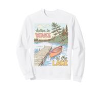 Lake Life Better to Wake At The Lake Cabin Lover Sweatshirt