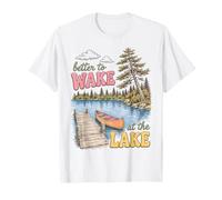 Lake Life Better to Wake At The Lake Cabin Lover T-Shirt