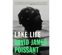 Lake Life by David James Poissant David James Poissant (Auteur)