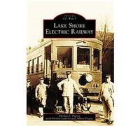 Lake Shore Electric Railway, Images of Rail Albert Doane, Dennis Lamont, Thomas J. Patton (Auteur)