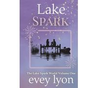 Lake Spark: The Complete Collection Volume One