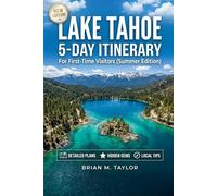 Lake Tahoe 5-Day Itinerary for First-Time Visitors (Summer Edition): A Simple Travel Plan with Hidden Gems, Scenic Beaches, Local Tips, Budget Advice and a Stress-Free Vacation Guide