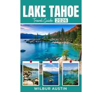 Lake Tahoe travel guide 2026: Alpine Peaks, Crystal Waters, Scenic Trails, and Year-Round Adventures with Flexible Itineraries