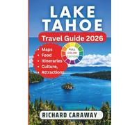 Lake Tahoe Travel Guide 2026: Your Expert Guide to Explore Sky Resorts, Trails, Scenic Beauty, Towns and Villages and Outdoor Activities With Insider Recommendations.