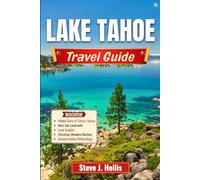 Lake Tahoe Travel Guide: Discover the Best Hikes, Scenic Drives, and Hidden Gems Around Tahoe’s Shores and Mountains