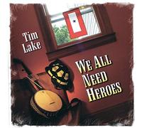 Lake, Tim - We All Need Heroes