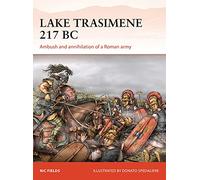 Lake Trasimene 217 BC: Ambush and annihilation of a Roman army
