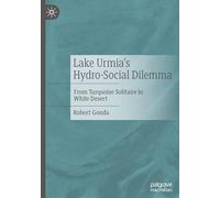 Lake Urmia’s Hydro-Social Dilemma: From Turquoise Solitaire to White Desert