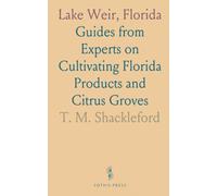Lake Weir, Florida: Guides from Experts on Cultivating Florida Products and Citrus Groves