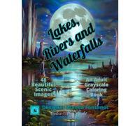 Lakes, Rivers and Waterfalls: An Adult Grayscale Coloring Book