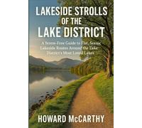 LAKESIDE STROLLS OF THE LAKE DISTRICT: A Stress-Free Guide to Flat, Scenic Lakeside Routes Around the Lake District's Most Loved Lakes
