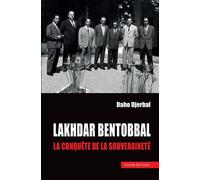 lakhdar bentobbal: la conquete de la souverainete