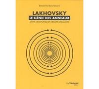 Lakhovsky - le génie des anneaux Brigitte Bouteiller (Auteur)