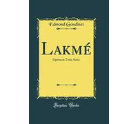 Lakmé: Opéra en Trois Actes (Classic Reprint)
