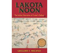 Lakota Noon Gregory F. Michno (Auteur)
