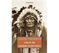Lakota Portraits by Joseph Agonito Joseph Agonito (Auteur)
