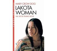 Lakota Woman - Ma Vie De Femme Sioux