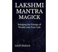 Lakshmi Mantra Magick: Bringing The Energy Of Wealth Into Your Life