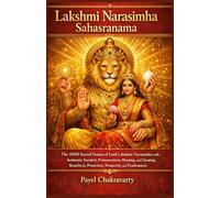 Lakshmi Narasimha Sahasranama: The 1008 Sacred Names of Lord Lakshmi Narasimha with Authentic Sanskrit, Pronunciation, Meaning, and Chanting Benefits for Protection, Prosperity, and Fearlessness