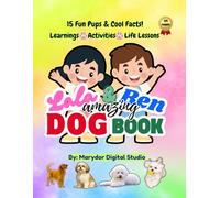 Lala and Ben: Amazing Dog Book: 15 Fun Pups & Cool Facts!