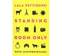 Lala Pettibone: Standing Room Only