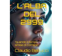 L'ALBA DEL 2999: “quando il tempo smise di correre”