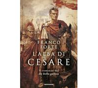 L'alba di Cesare. Il romanzo del De bello gallico