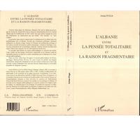 L'Albanie entre la pensée totalitaire et la raison fragmentaire