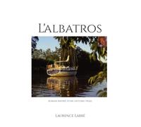 L'albatros: roman inspiré d'une histoire vraie