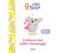 L'albero dei mille formaggi. L'ora della storia. Ediz. a colori